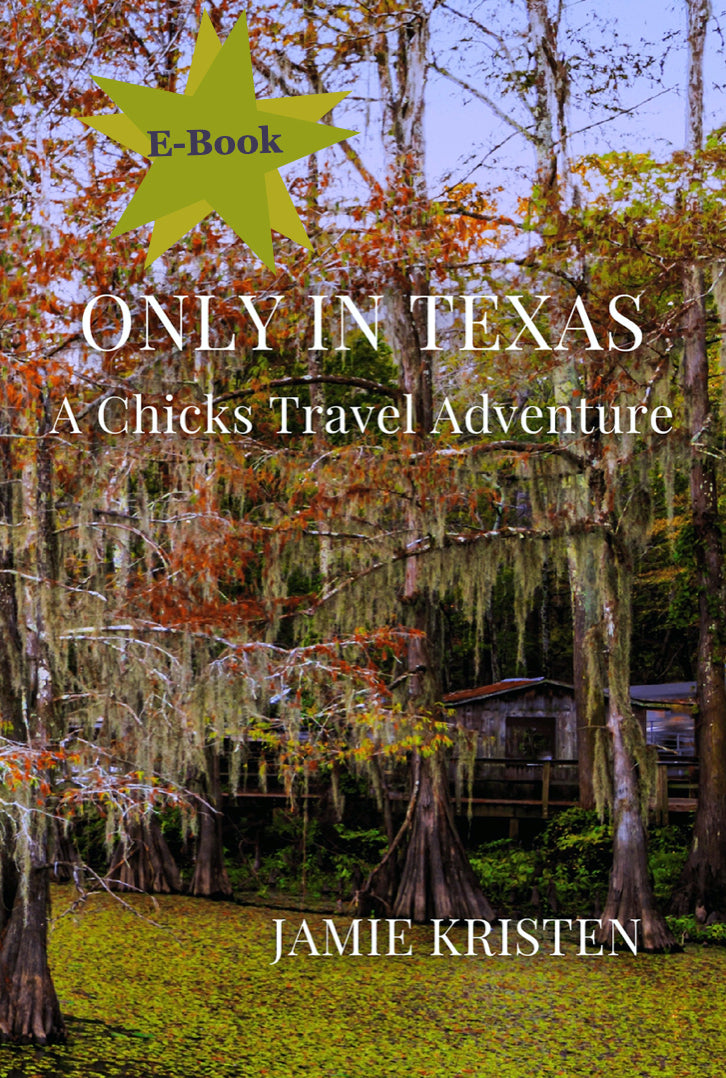 Only in Texas: A Chicks Travel Adventure - eBook