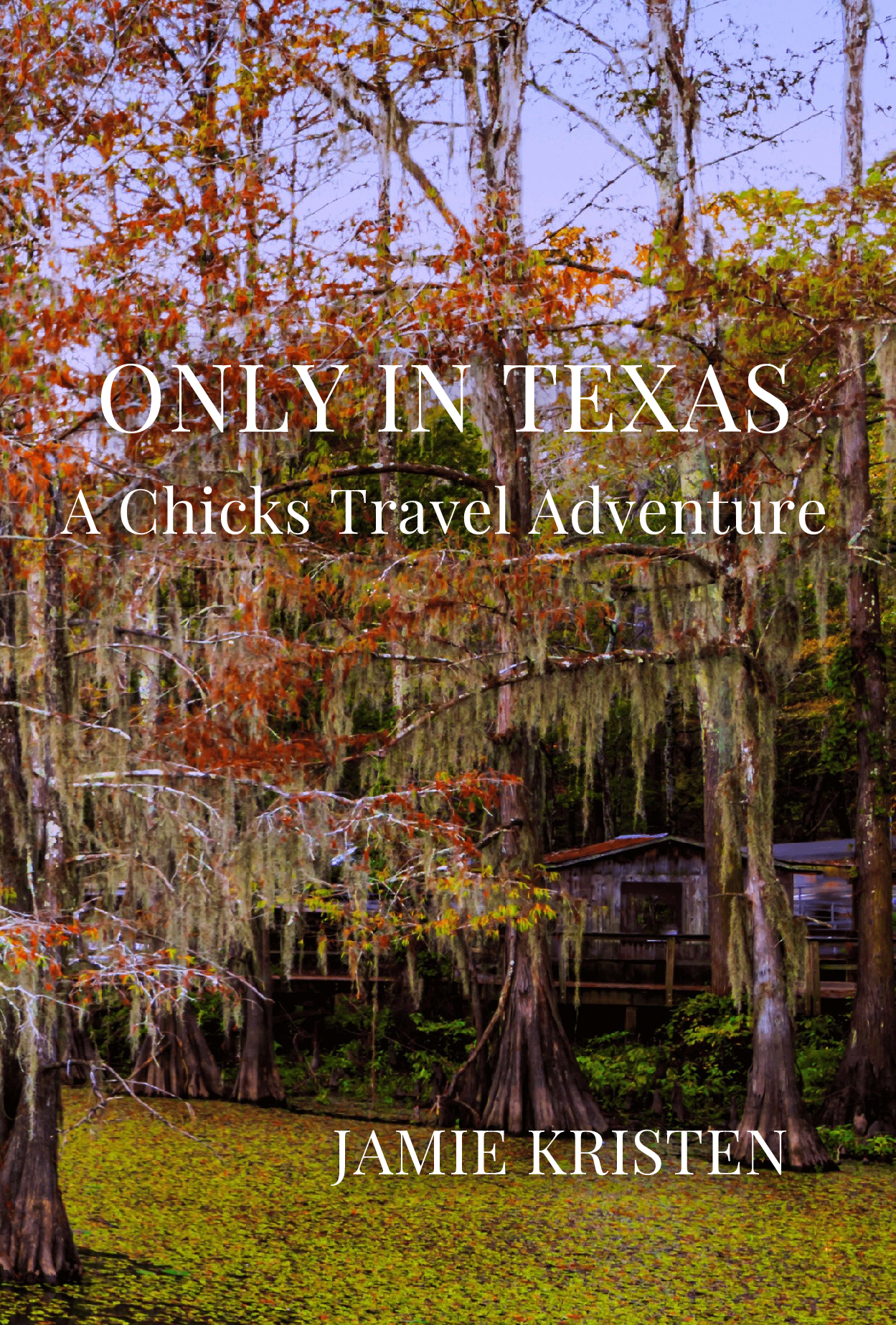 Only in Texas: A Chicks Travel Adventure - Print Book